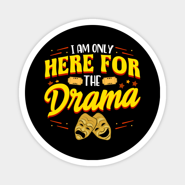 Cute & Funny I Am Only Here For The Drama Theater Magnet by theperfectpresents